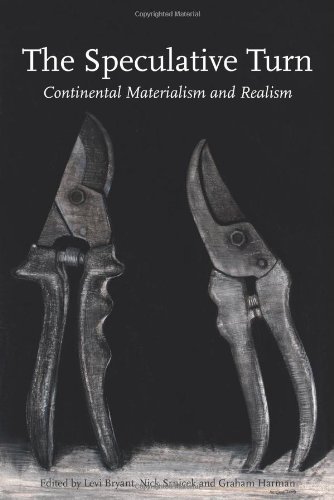 The speculative turn: continental materialism and realism