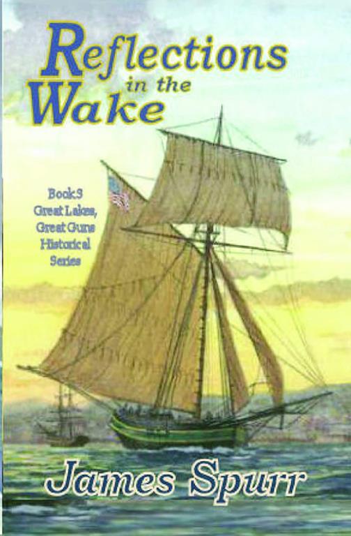 Reflections in the Wake: Book 3: Great Lakes Great Guns Hisrorical Series (Great Lakes Great Guns Historical Series)