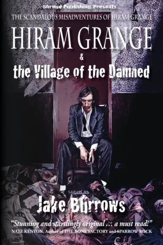 Hiram Grange and the Village of the Damned: The Scandalous Misadventures of Hiram Grange