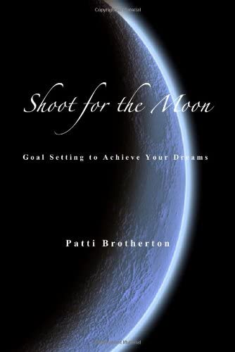 Shoot for the Moon: Goal Setting to Achieve Your Dreams