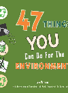 47 Things You Can Do for the Environment