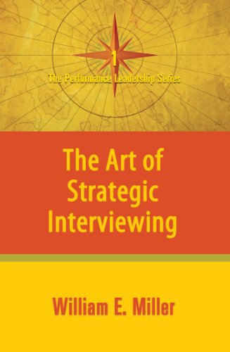 The Art of Strategic Interviewing (Performance Leadership)