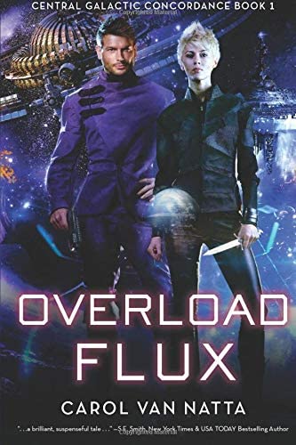 Overload Flux: Central Galactic Concordance Book 1 (Volume 1)