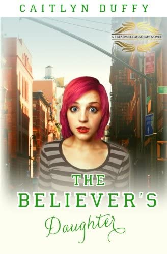The Believer's Daughter: The Treadwell Academy Novels