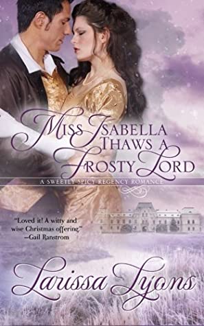 Miss Isabella Thaws a Frosty Lord