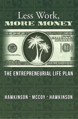 Less Work, More Money: The Entrepreneurial Life Plan