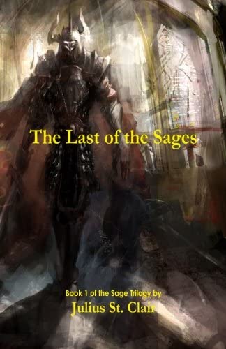 The Last of the Sages (Book 1 of the Sage Saga) (Volume 1)