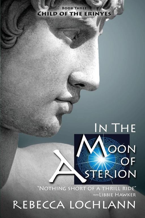 In the Moon of Asterion: A Saga of Ancient Greece (The Child of the Erinyes)