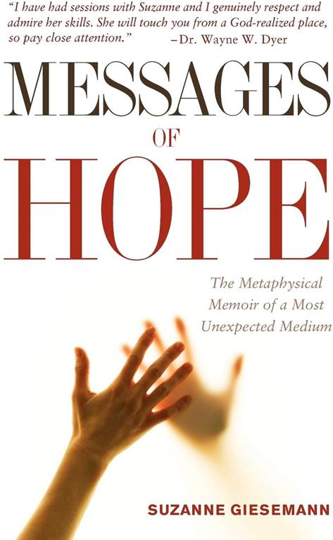 Messages of Hope: The Metaphysical Memoir of a Most Unexpected Medium