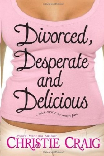 Divorced, Desperate and Delicious