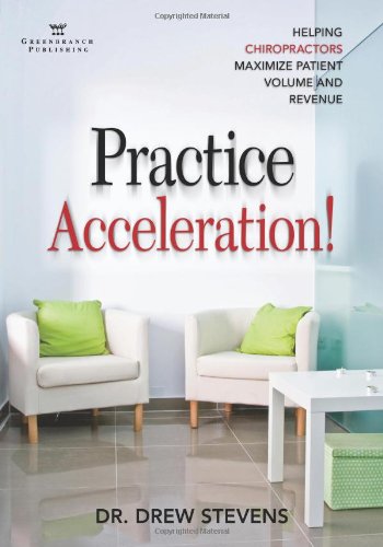 PRACTICE ACCELERATION : helping chiropractors maximize patient volume and revenue.