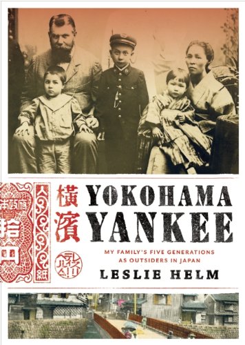 Yokohama Yankee: My Family's Five Generations as Outsiders in Japan