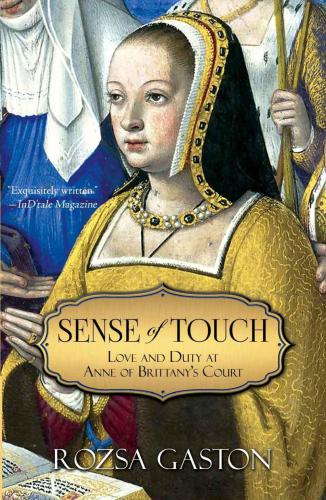 Sense of Touch : Love and Duty at Anne of Brittany's Court