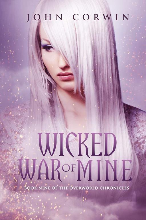 Wicked War of Mine: Book Nine of the Overworld Chronicles (Volume 9)