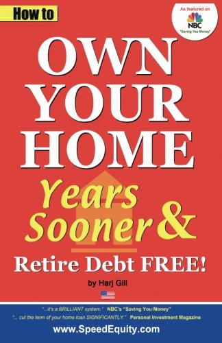 How to Own Your Home Years Sooner &amp; Retire Debt Free
