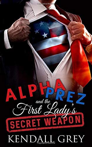 Alpha Prez and the First Lady's Secret Weapon