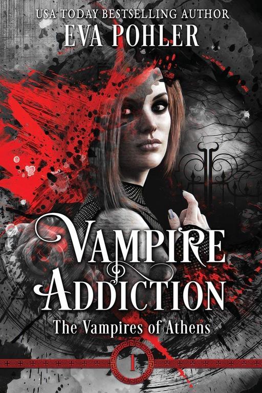 Vampire Addiction: the Vampires of Athens, Book One (Volume 1)