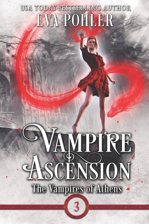 Vampire Ascension: The Vampires of Athens, Book Three (Volume 3)