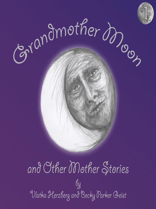 Grandmother Moon and Other Mother Stories, Book One