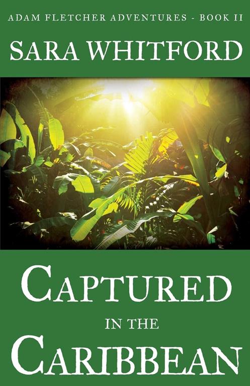 Captured in the Caribbean (Adam Fletcher Adventure Series) (Volume 2)