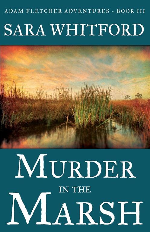 Murder in the Marsh (Adam Fletcher Adventure Series) (Volume 3)