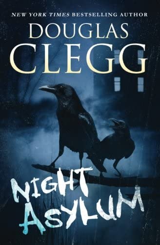 Night Asylum: Tales of Mystery &amp; Horror (Douglas Clegg Short Story Collections)