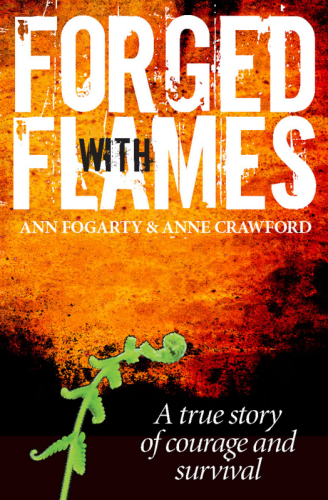 Forged with Flames: A true story of courage and survival