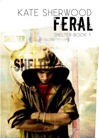 Feral: Book One in the Shelter Series (Volume 1)