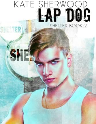 Lap Dog: Book Two of the Shelter series (Volume 2)