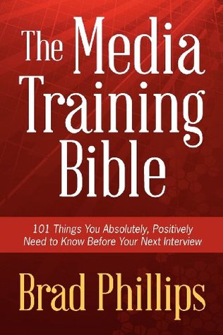 The Media Training Bible