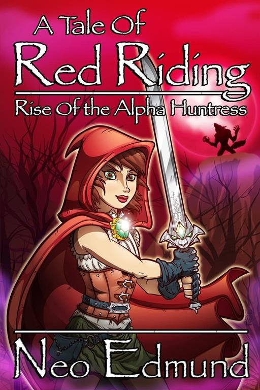 A Tale of Red Riding: Rise of the Alpha Huntress