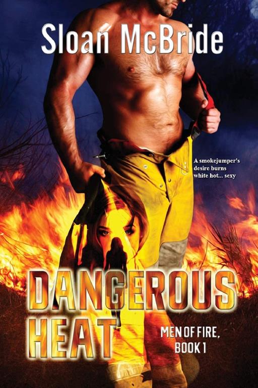 Dangerous Heat (Men of Fire) (Volume 1)