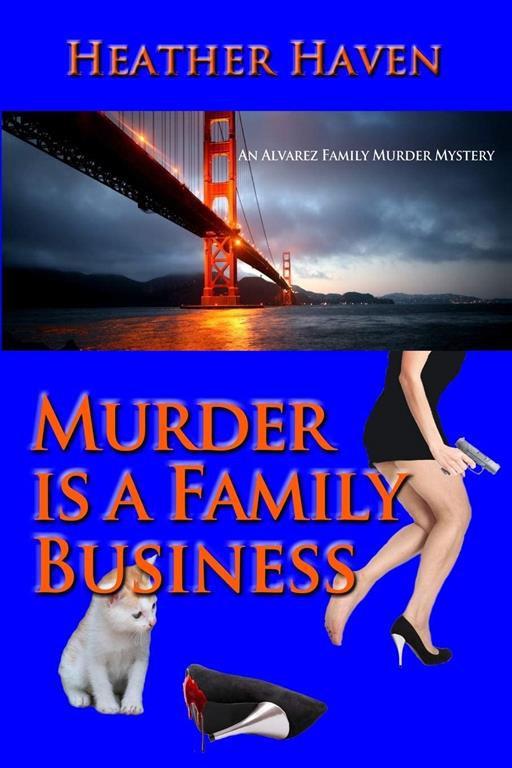 Murder is a Family Business (The Alvarez Family Murder Mysteries) (Volume 1)