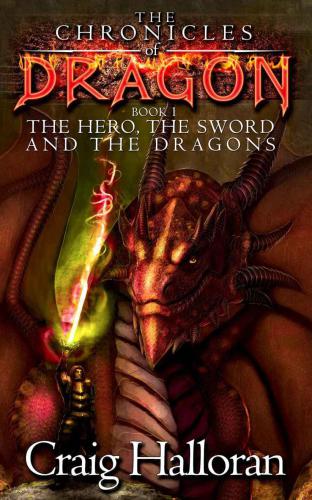 The Chronicles of Dragon: The Hero, the Sword and the Dragons (Volume 1)