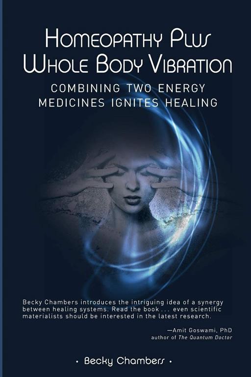 Homeopathy Plus Whole Body Vibration: Combining Two Energy Medicines Ignites Healing