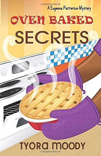 Oven Baked Secrets (Eugeena Patterson Mysteries) (Volume 2)