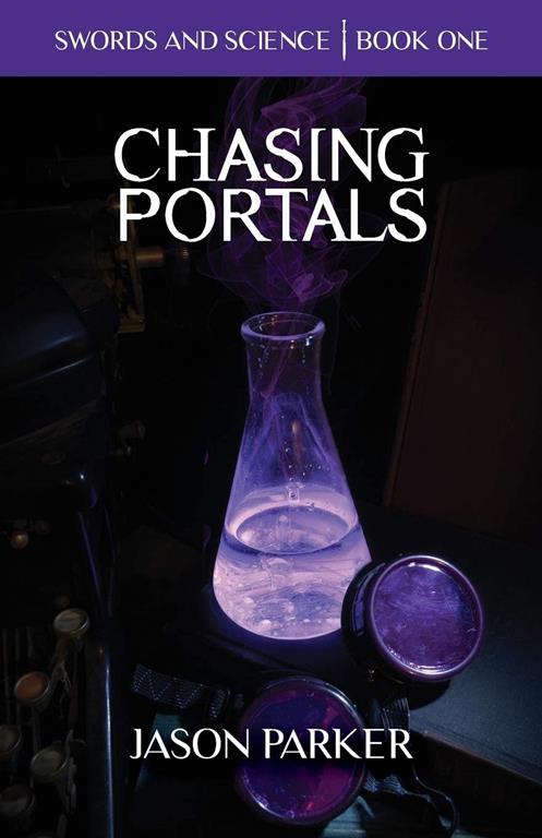 Chasing Portals: Swords and Science Book 1