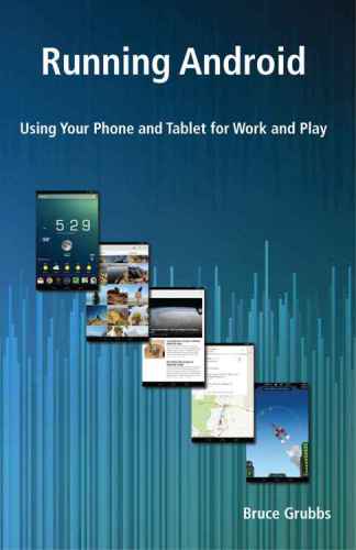 Running Android Using Your Phone and Tablet for Work and Play