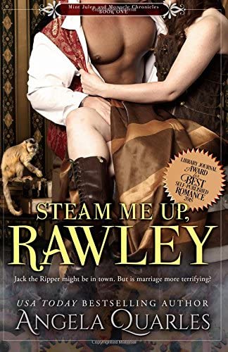 Steam Me Up, Rawley: A Steampunk Romance (Mint Julep and Monocle Chronicles) (Volume 1)