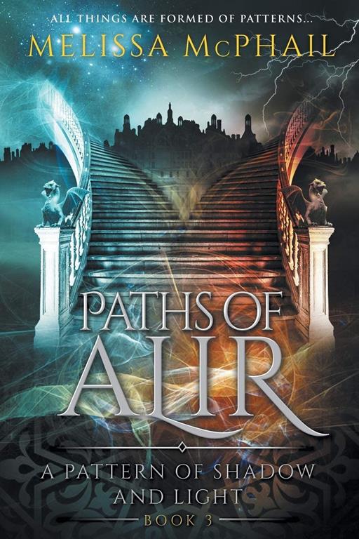 Paths of Alir: A Pattern of Shadow &amp; Light Book 3 (3) (A Pattern of Shadow and Light)