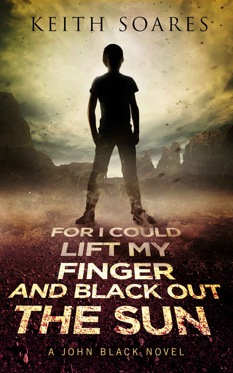 For I Could Lift My Finger and Black Out the Sun - Part 1