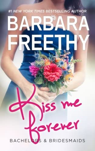 Kiss Me Forever (Bachelors &amp; Bridesmaids) (Volume 1)