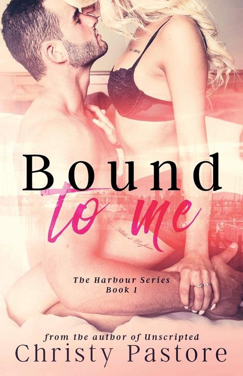 Bound to Me (The Harbour Series) (Volume 1)