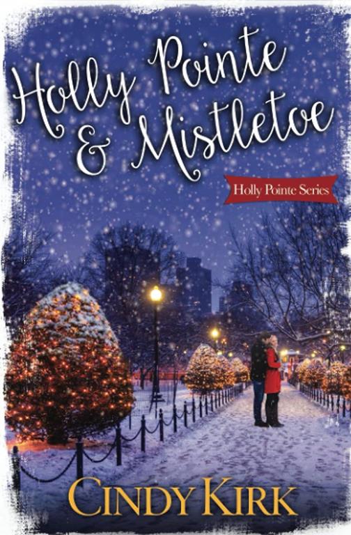 Holly Pointe &amp; Mistletoe: A heartwarming holiday romance