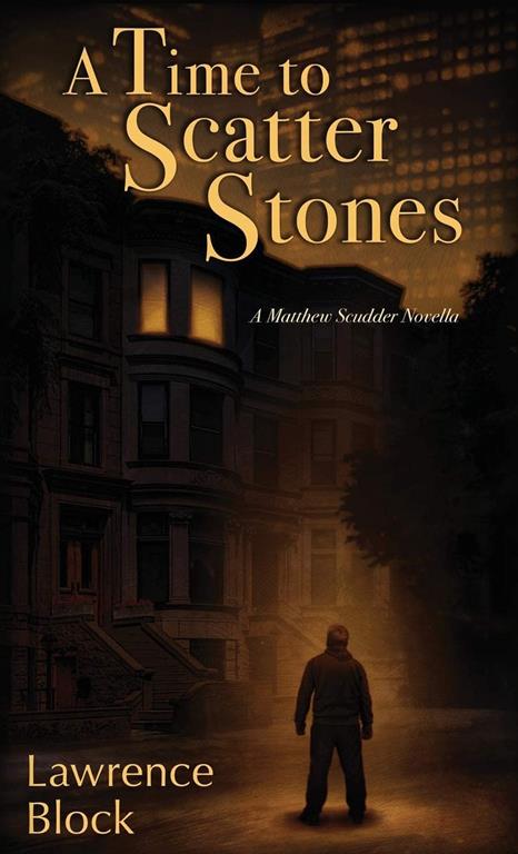 A Time to Scatter Stones: A Matthew Scudder Novella (Matthew Scudder Mysteries)