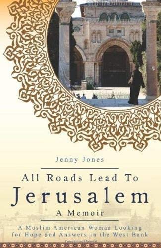 All Roads Lead to Jerusalem: A Muslim American Woman Looking for Hope and Answers in the West Bank