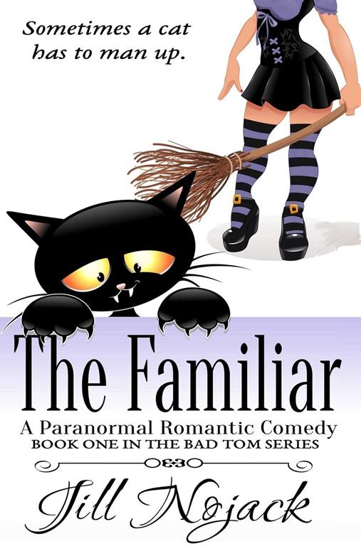 The Familiar: A Paranormal Romantic Comedy (Bad Tom Series) (Volume 1)