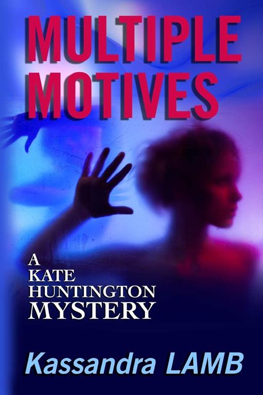 Multiple Motives: A Kate Huntington Mystery (The Kate Huntington Mystery Series) (Volume 1)