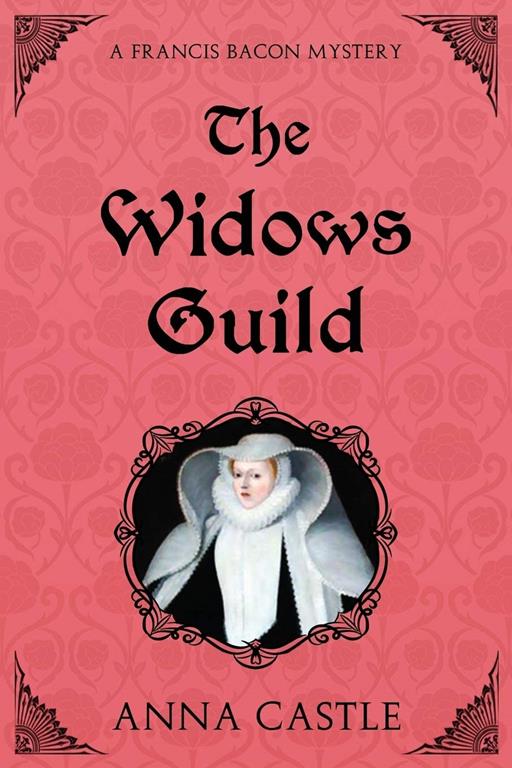 The Widows Guild: A Francis Bacon Mystery (The Francis Bacon Mystery Series) (Volume 3)