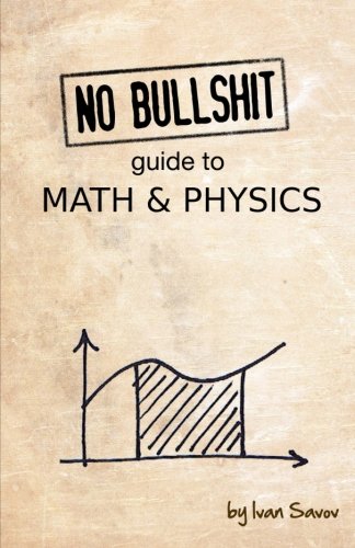 No bullshit guide to math and physics